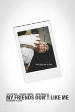 My Friends Don’t Like Me