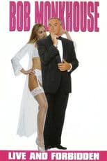 Bob Monkhouse: Live And Forbidden
