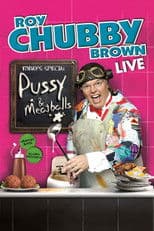 Roy Chubby Brown: Pussy & Meatballs