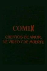 Comix, cuentos de amor, de video y de muerte