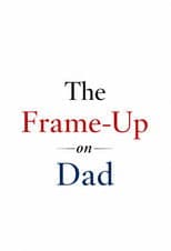 The Frame-Up on Dad