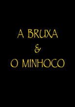 A Bruxa e o Minhoco