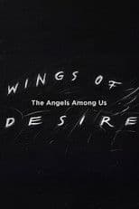 Wings of Desire: The Angels Among Us