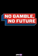 No Gamble No Future