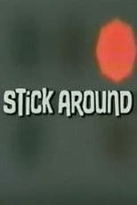 Stick Around
