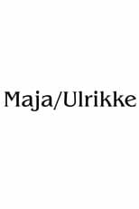 Maja/Ulrikke