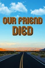 Our Friend Died