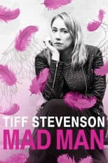 Tiff Stevenson: Mad Man