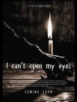 I Cant Open My Eyes