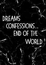 Dreams, Confessions and The End Of The World