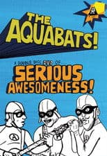 The Aquabats! Seriously Awesome! Live Show 2003