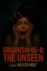 Organism 46-B The Unseen