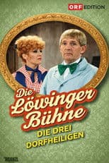 Löwinger-Bühne: Die drei Dorfheiligen