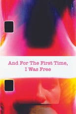 And For The First Time, I Was Free