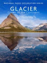 National Parks Exploration Series - Glacier Crown of the continent