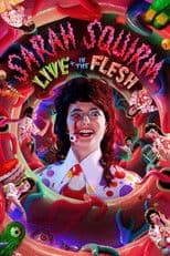 Sarah Squirm: Live + in the Flesh