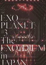 EXO Planet #3 The EXO'rDIUM in Japan