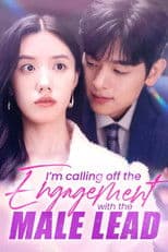 I'm Calling off the Engagement With the Male Lead