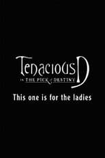 Tenacious D: For the Ladies
