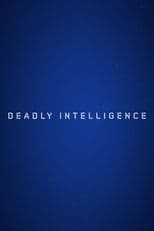 Deadly Intelligence