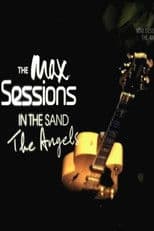 The Max Sessions - The Angels In The Sand