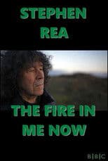 Stephen Rea: The Fire in Me Now