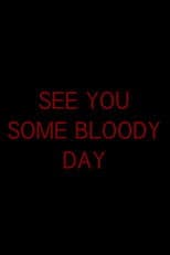 See You Some Bloody Day