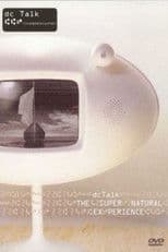 dc Talk: Supernatural Live Experience