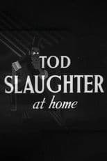 Tod Slaughter at Home