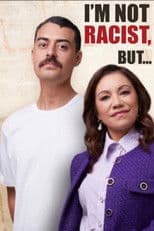 I'm Not Racist, But...