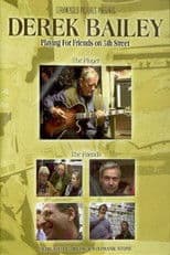 Derek Bailey: Playing for Friends on 5th Street