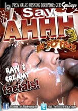 Say Ahhh 3 :In Yo' Face