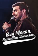 Sam Morril: Same Time Tomorrow