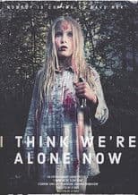 I Think We're Alone Now
