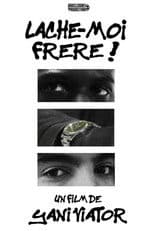 LÂCHE-MOI FRÈRE !
