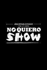 Jóse Rafael Guzmán: No Quiero Show