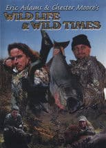 Eric Adams & Chester Moore's: Wild Life & Wild Times
