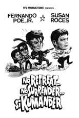 No Retreat...No Surrender...Si Kumander