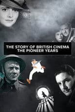 The Story of British Cinema: The Pioneer Years