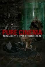 Pure Cinema: Through the Eyes of Hitchcock
