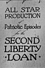 All-Star Production of Patriotic Episodes for the Second Liberty Loan