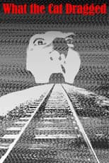 What the Cat Dragged