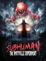Subhuman: The Amityville Experiment