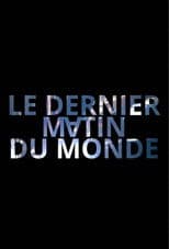Le dernier matin du monde