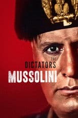 The Dictators: Mussolini