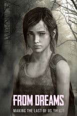 From Dreams - Making "The Last of Us: Left Behind"