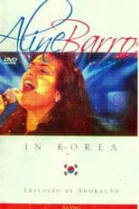 Explosão de Adoração: Aline Barros In Korea Ao Vivo