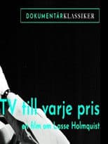Tv till varje pris - En film om Lasse Holmqvist