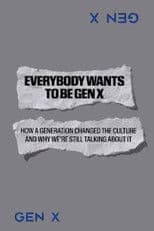 Everybody Wants to Be Gen X