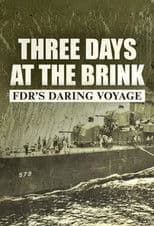 Three Days at the Brink: FDR's Daring Voyage